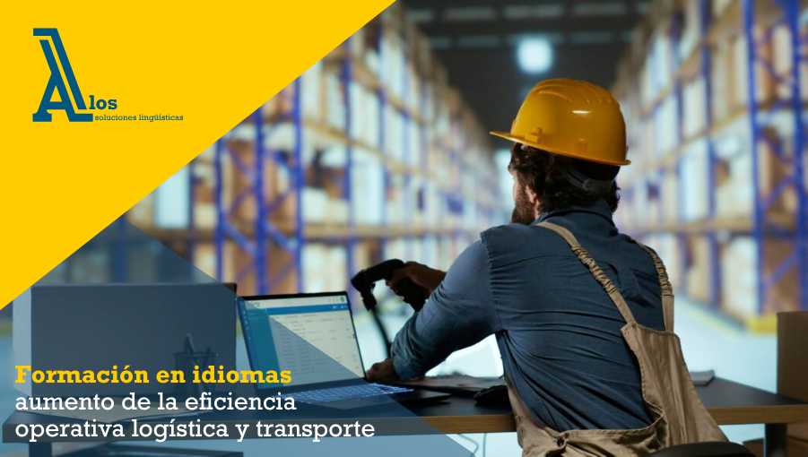 Formación en idiomas aumentando eficiencia operativa logística y transporte