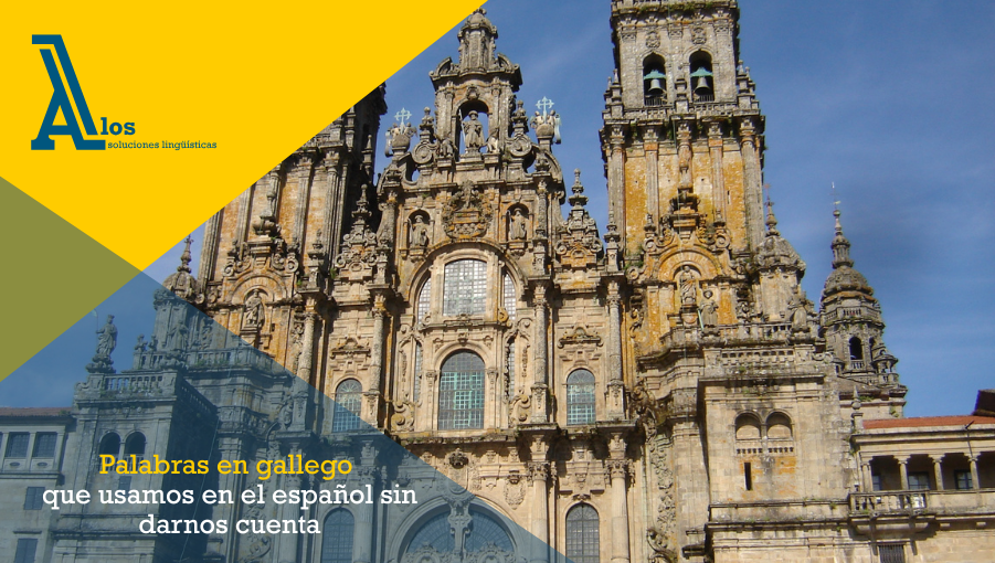 Catedral de Santiago de Compostela, símbolo del Camino y origen de muchas palabras gallegas integradas en el español.