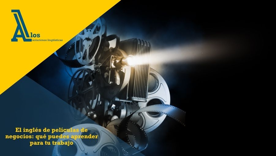 el inglés de películas de negocios qué puedes aprender para tu trabajo