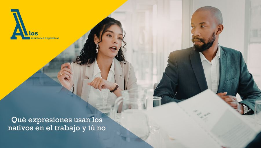expresiones que usan los nativos en el trabajo