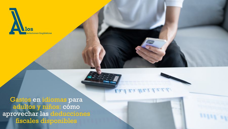 gastos en idiomas para adultos y niños: cómo aprovechar las deducciones fiscales disponibles