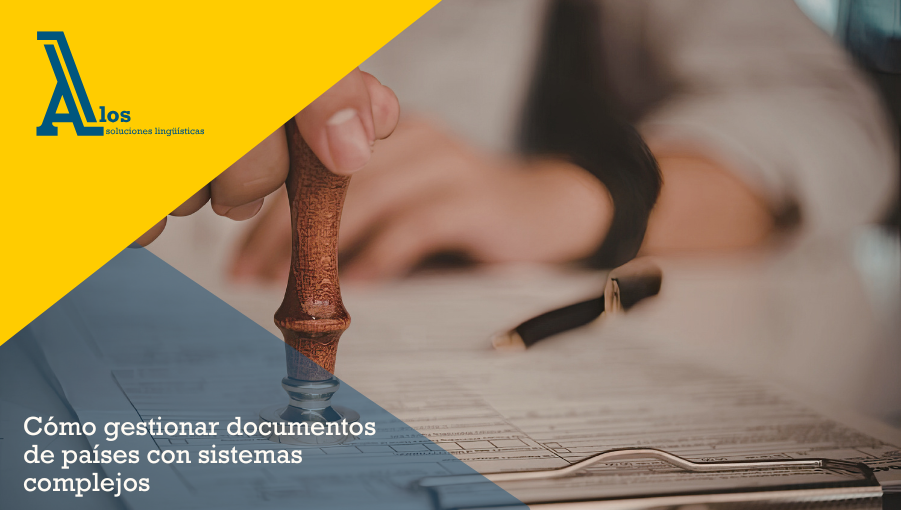 cómo gestionar documentos de países con sistemas complejos