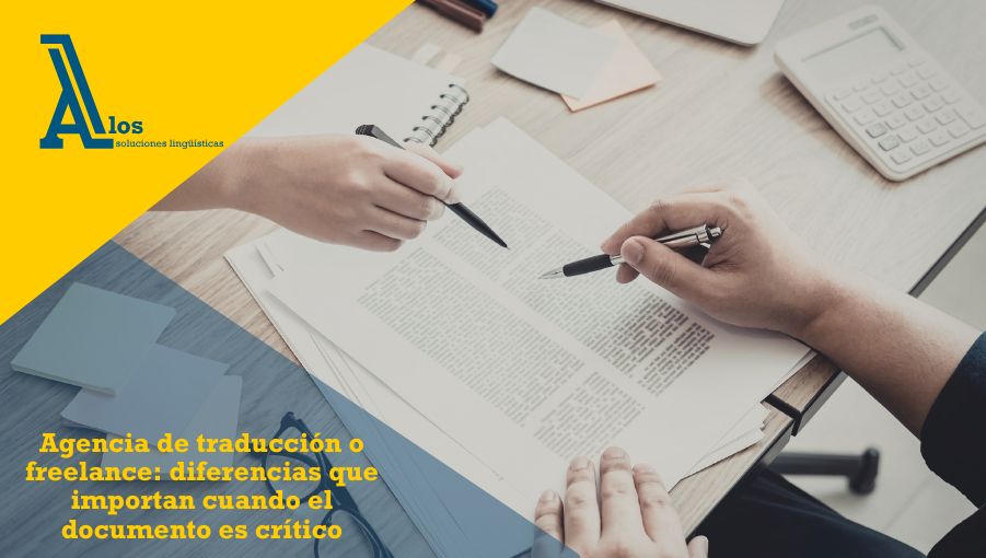 agencia de traducción o freelance diferencias que importan cuando el documento es crítico