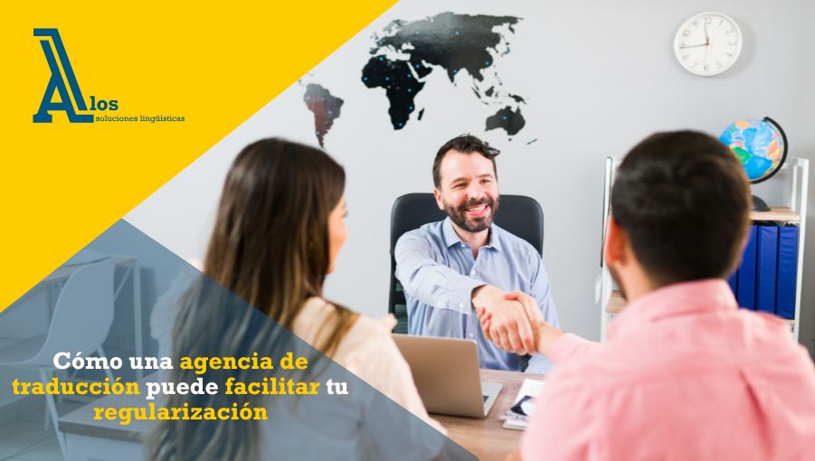 cómo una agencia de traducción puede facilitar tu regularización