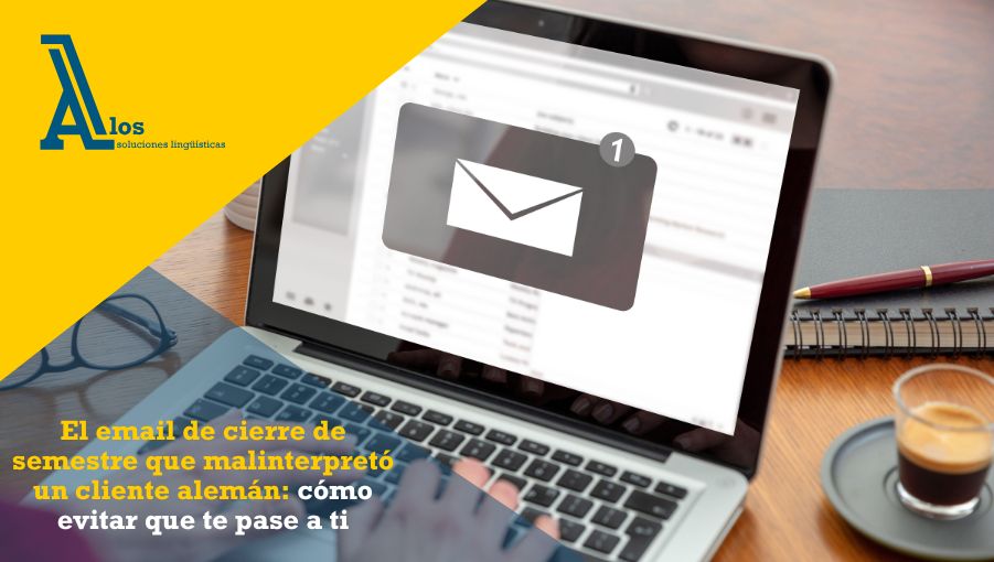 el email de cierre de semestre que malinterpretó un cliente alemán